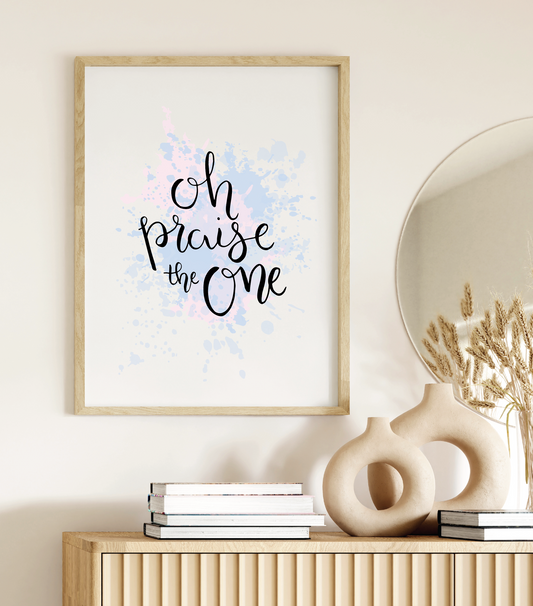 Oh Praise the One // Digital Download Print