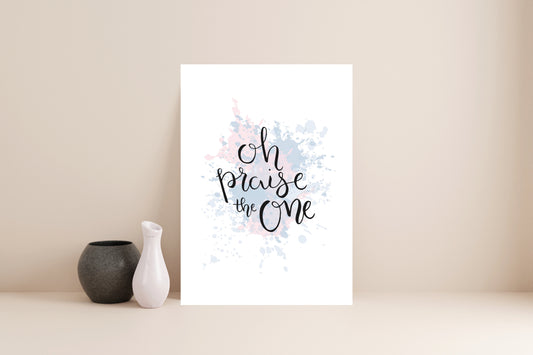 Oh Praise the One // Digital Download Print